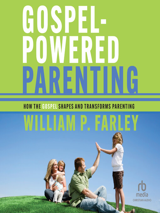 Title details for Gospel-Powered Parenting by William P. Farley - Available